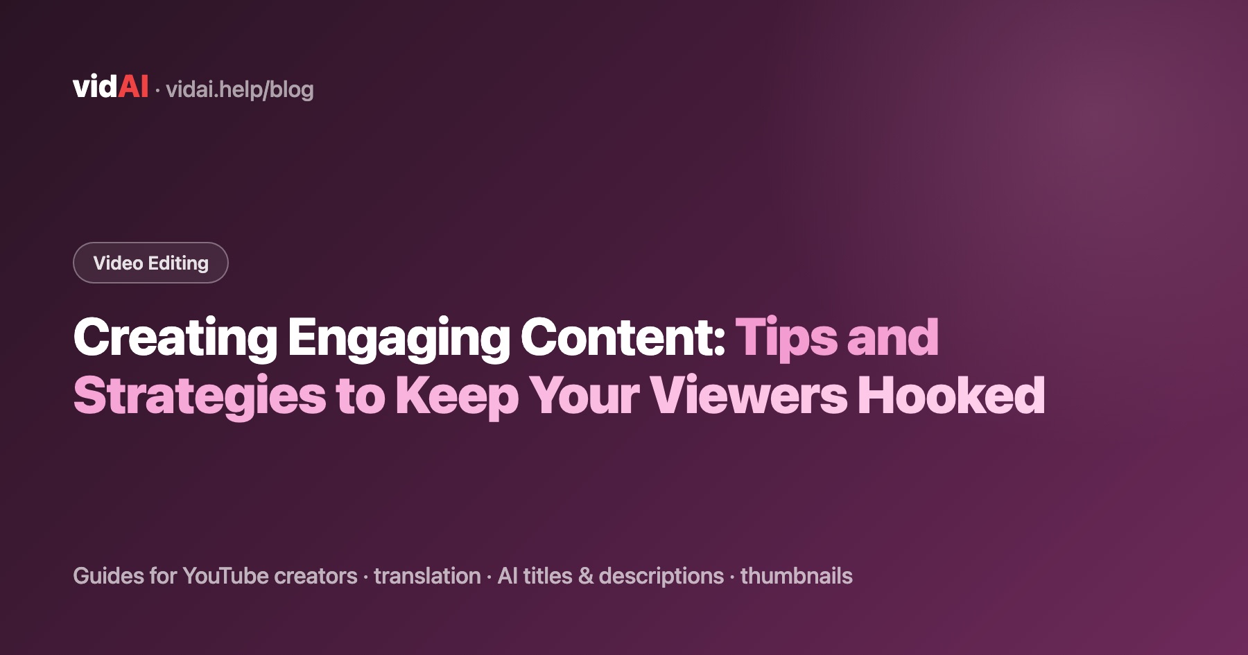Creating Engaging Content: Tips and Strategies to Keep Your Viewers Hooked