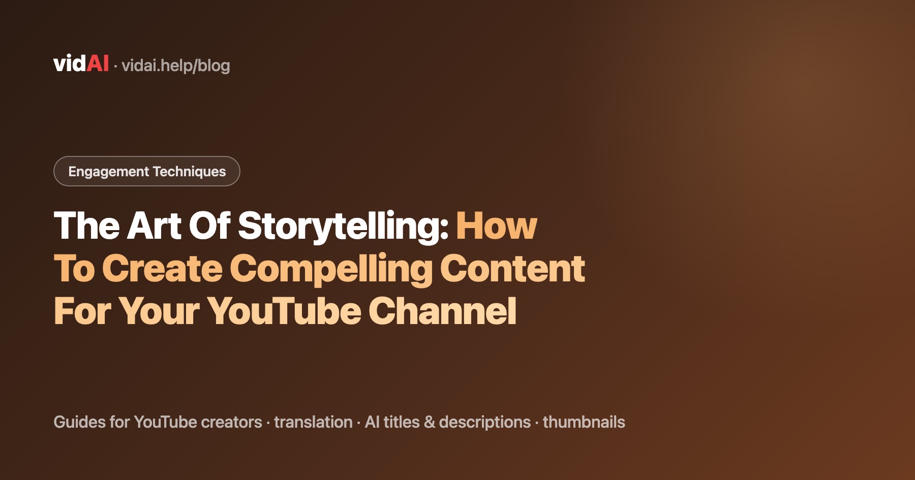 The Art Of Storytelling: How To Create Compelling Content For Your YouTube Channel