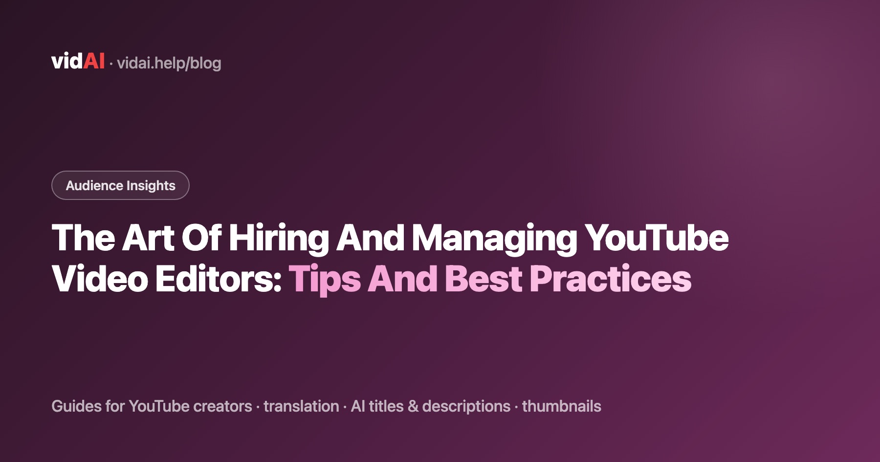 The Art Of Hiring And Managing YouTube Video Editors: Tips And Best Practices