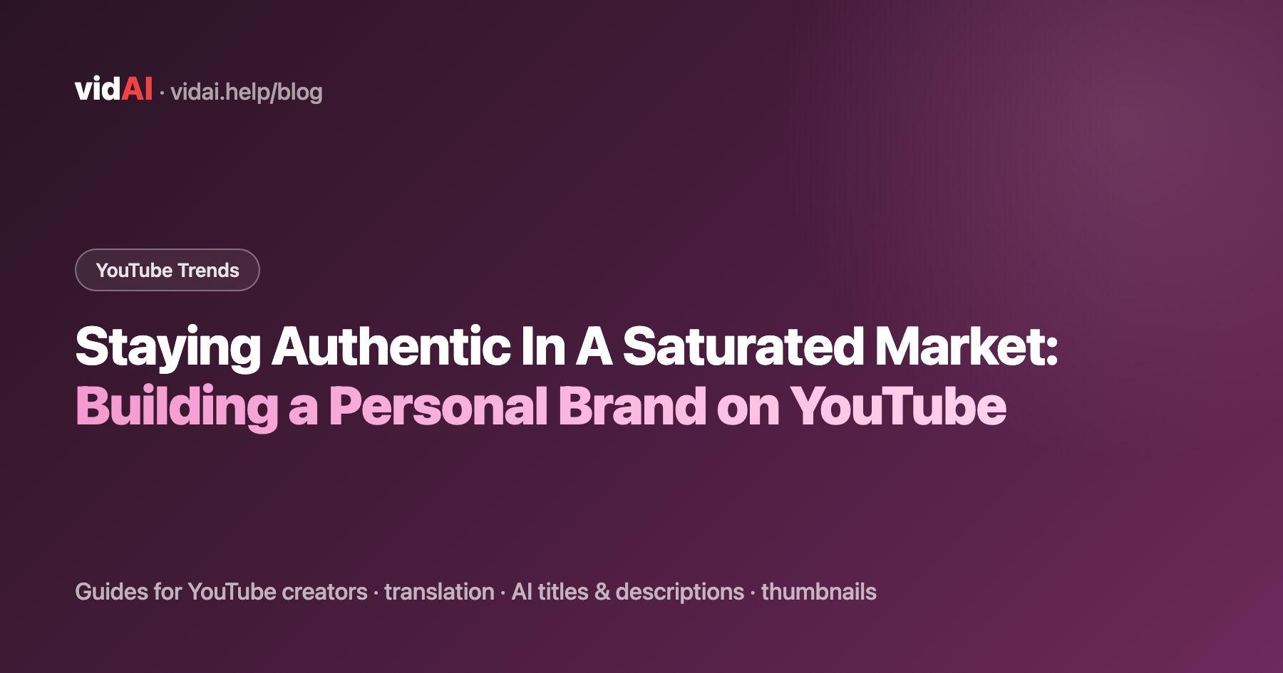 Staying Authentic In A Saturated Market: Building a Personal Brand on YouTube