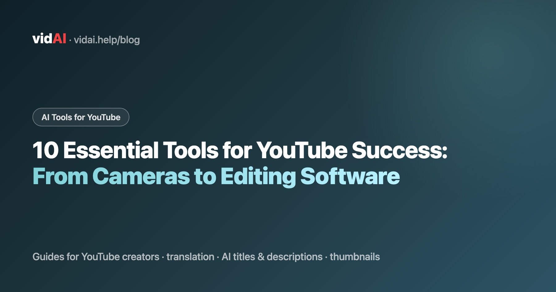10 Essential Tools for YouTube Success: From Cameras to Editing Software