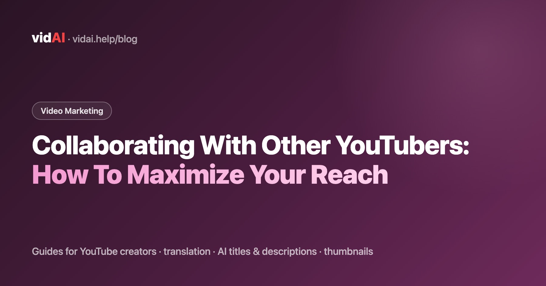 Collaborating With Other YouTubers: How To Maximize Your Reach