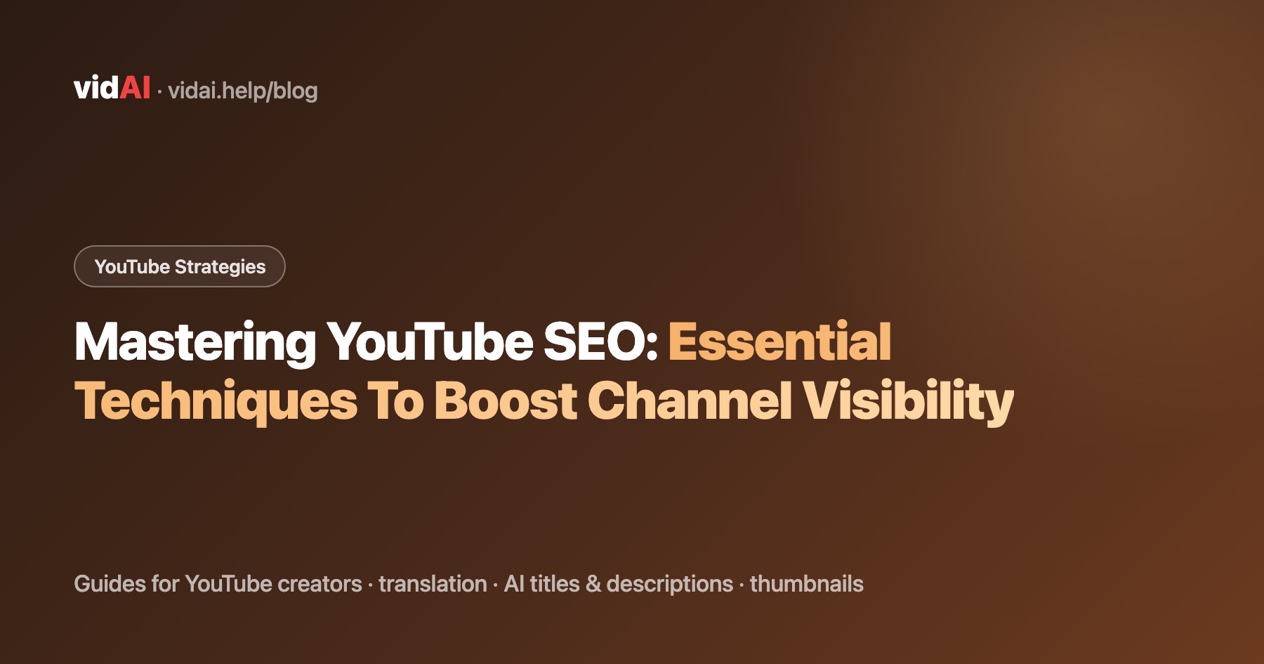 Mastering YouTube SEO: Essential Techniques To Boost Channel Visibility