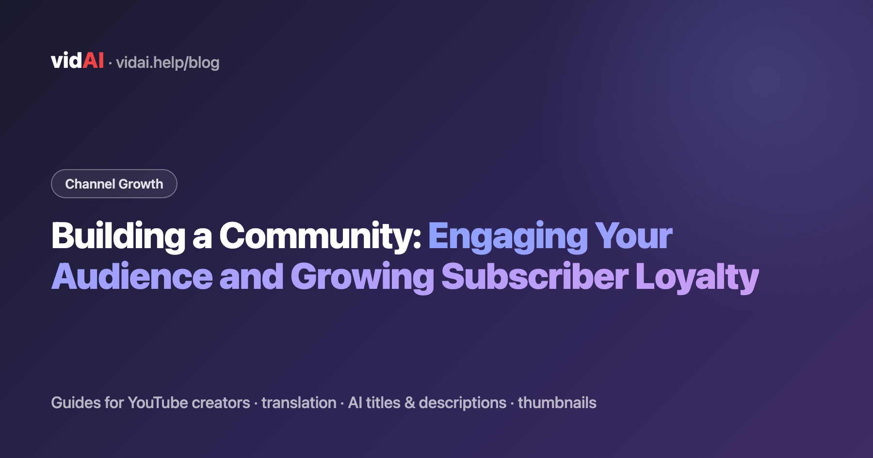 Building a Community: Engaging Your Audience and Growing Subscriber Loyalty