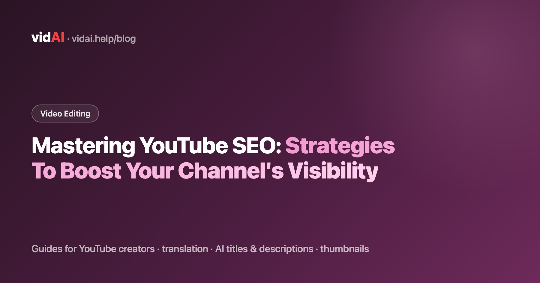 Mastering YouTube SEO: Strategies To Boost Your Channel's Visibility