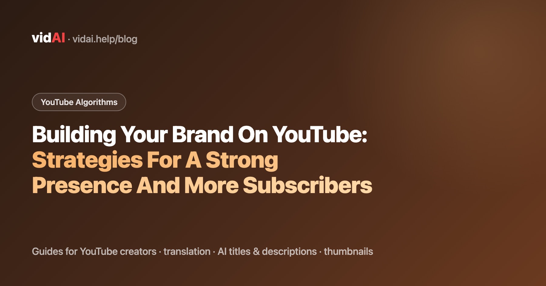 Building Your Brand On YouTube: Strategies For A Strong Presence And More Subscribers