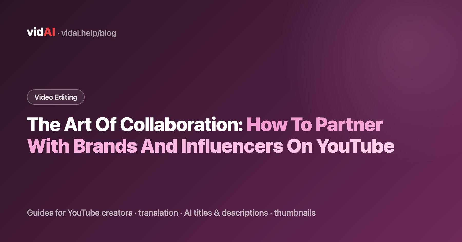 The Art Of Collaboration: How To Partner With Brands And Influencers On YouTube