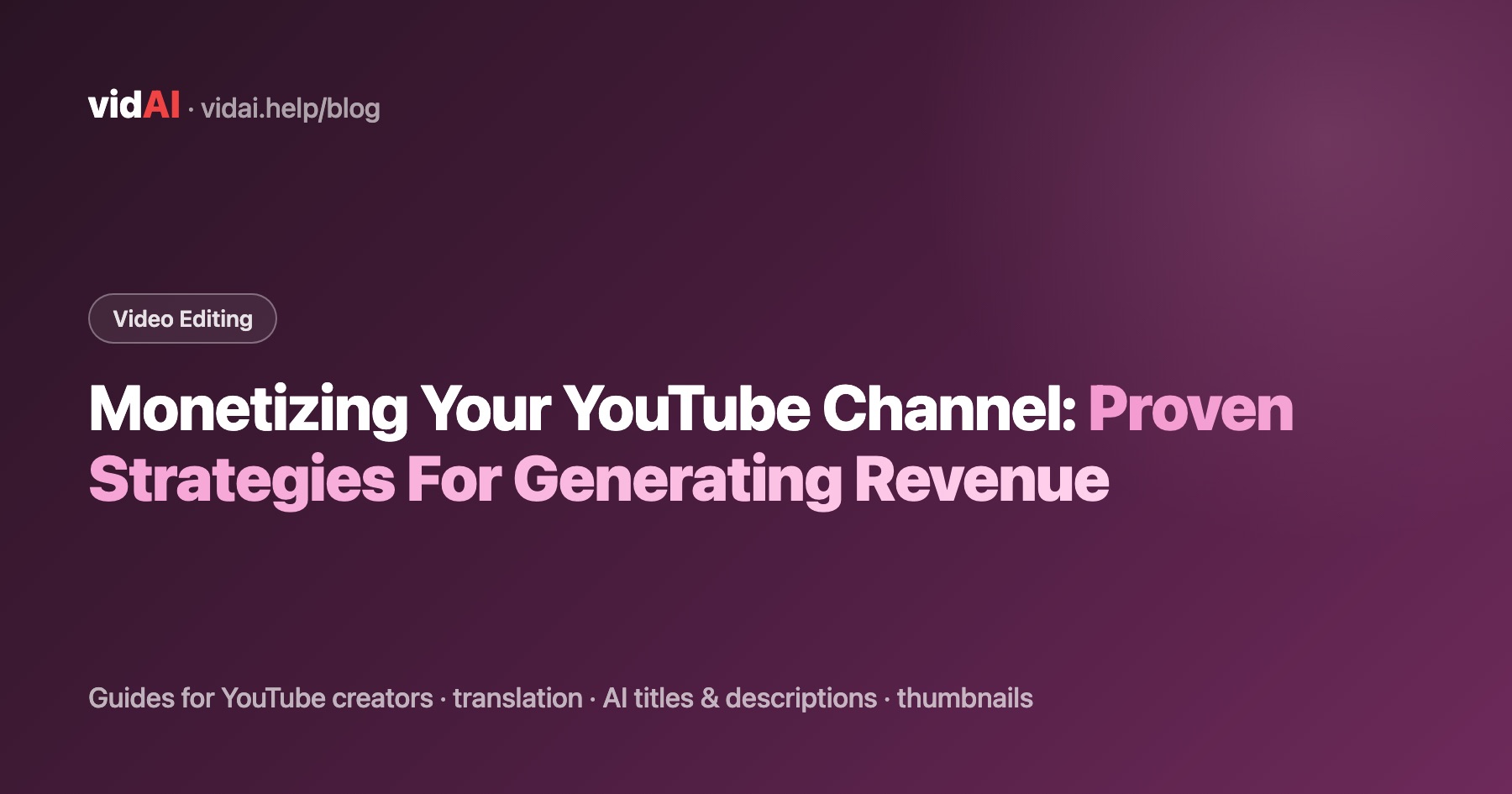 Monetizing Your YouTube Channel: Proven Strategies For Generating Revenue