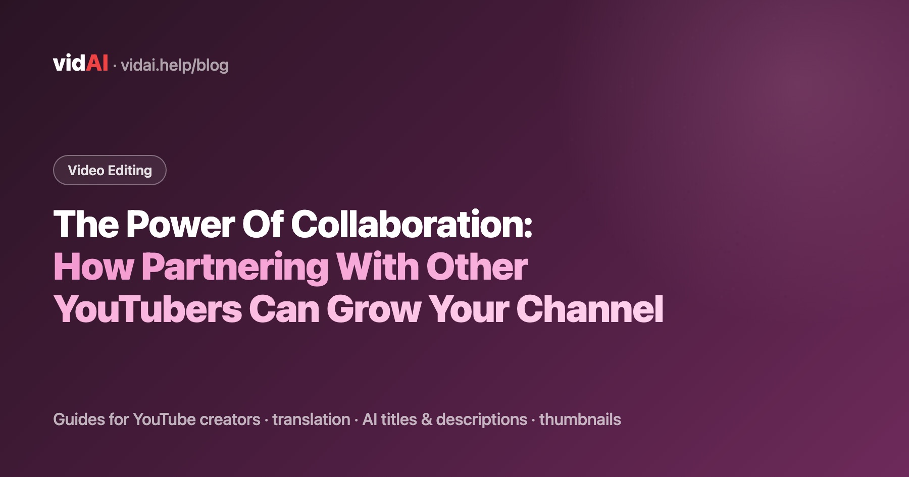 The Power Of Collaboration: How Partnering With Other YouTubers Can Grow Your Channel