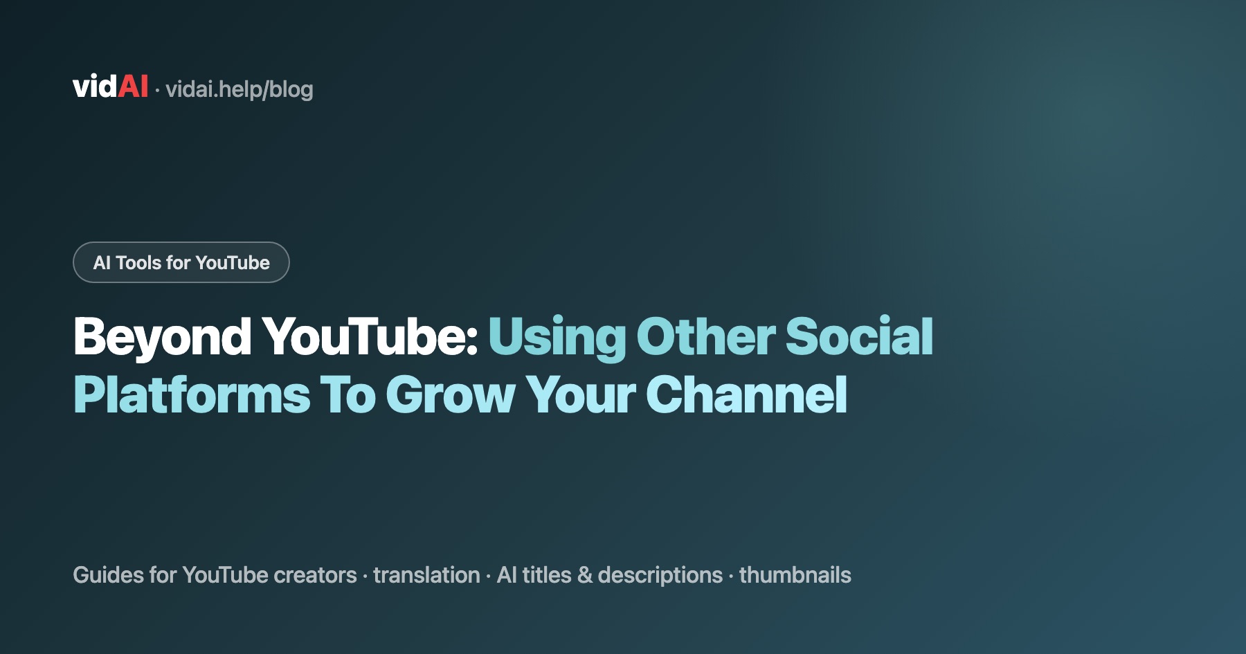 Beyond YouTube: Using Other Social Platforms To Grow Your Channel