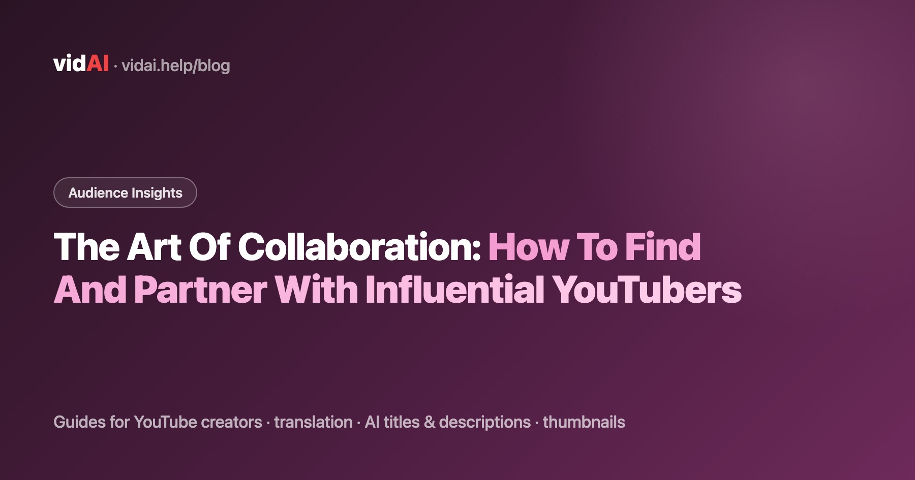 The Art Of Collaboration: How To Find And Partner With Influential YouTubers