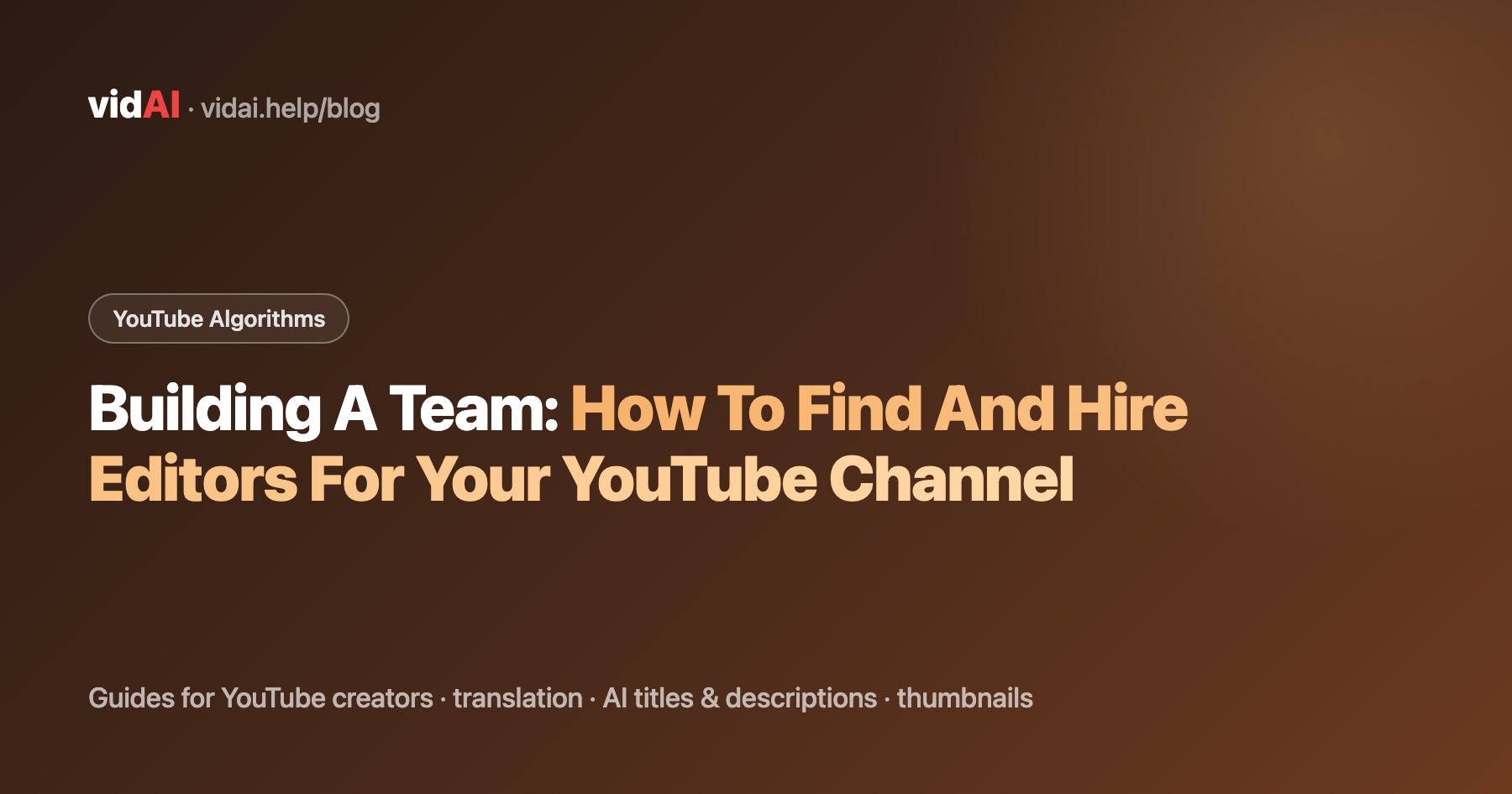 Building A Team: How To Find And Hire Editors For Your YouTube Channel