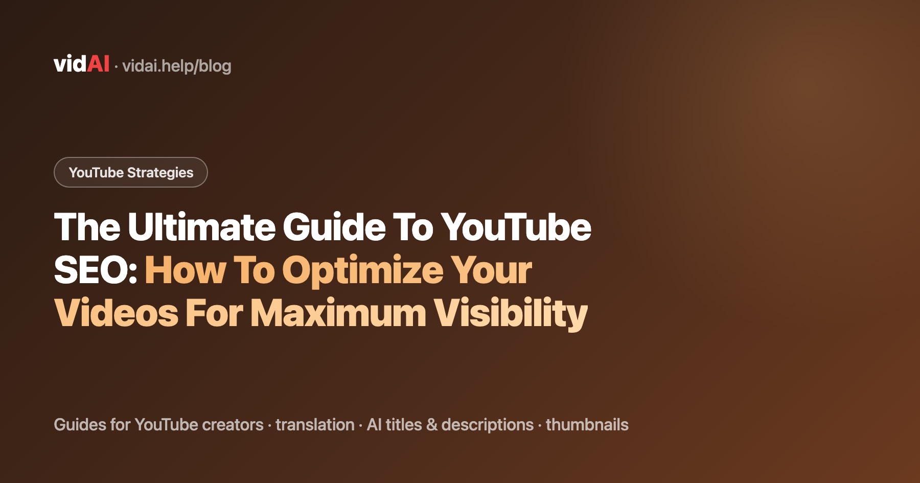The Ultimate Guide To YouTube SEO: How To Optimize Your Videos For Maximum Visibility