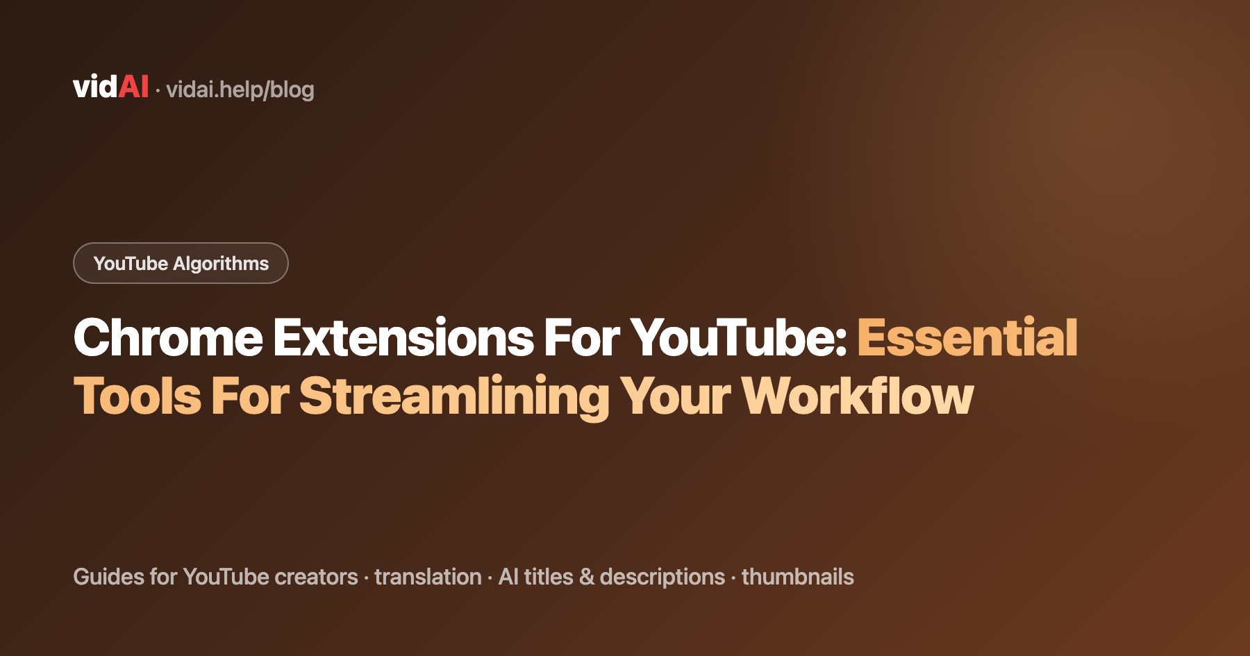 Chrome Extensions For YouTube: Essential Tools For Streamlining Your Workflow