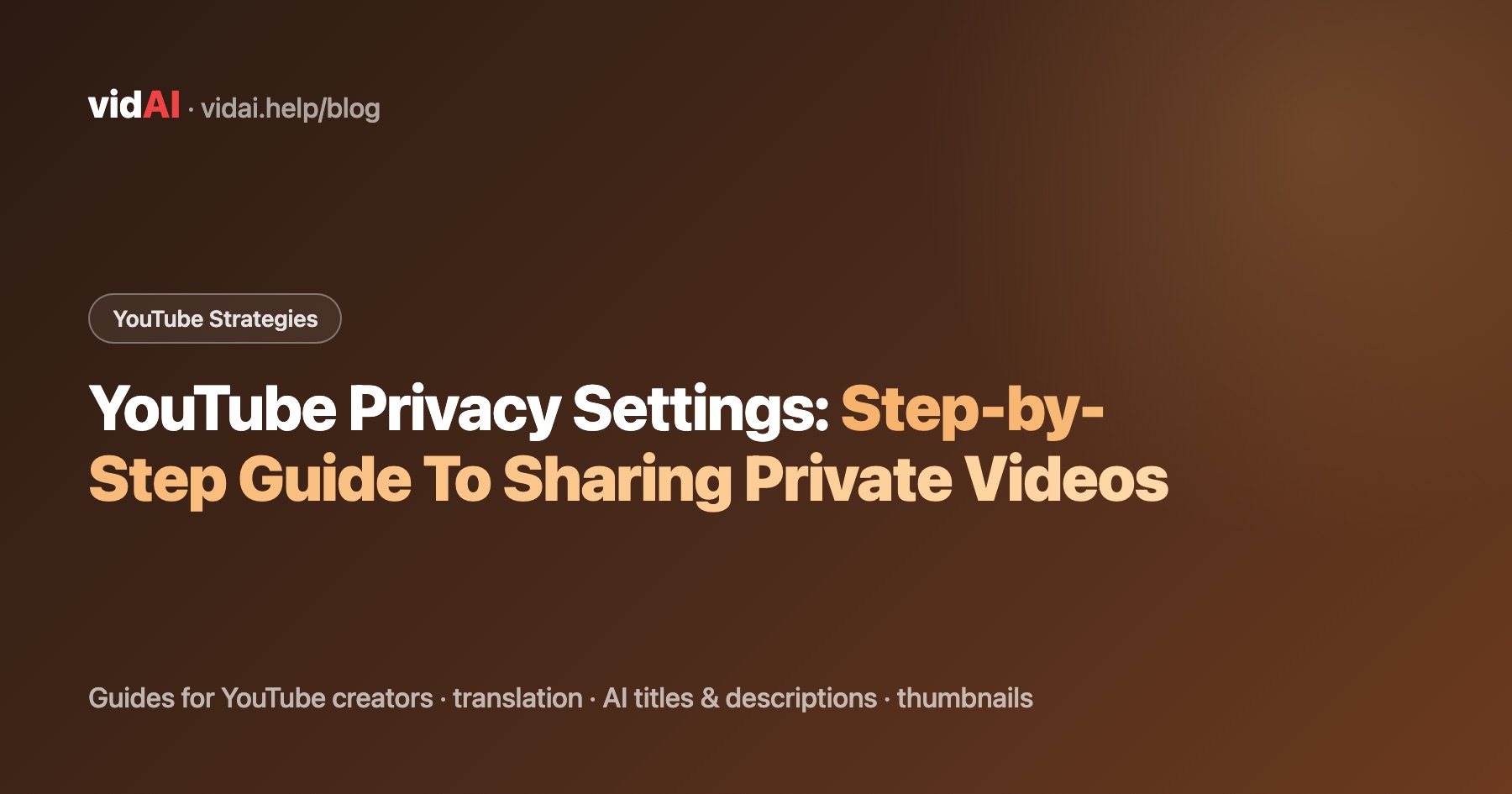 YouTube Privacy Settings: Step-by-Step Guide To Sharing Private Videos