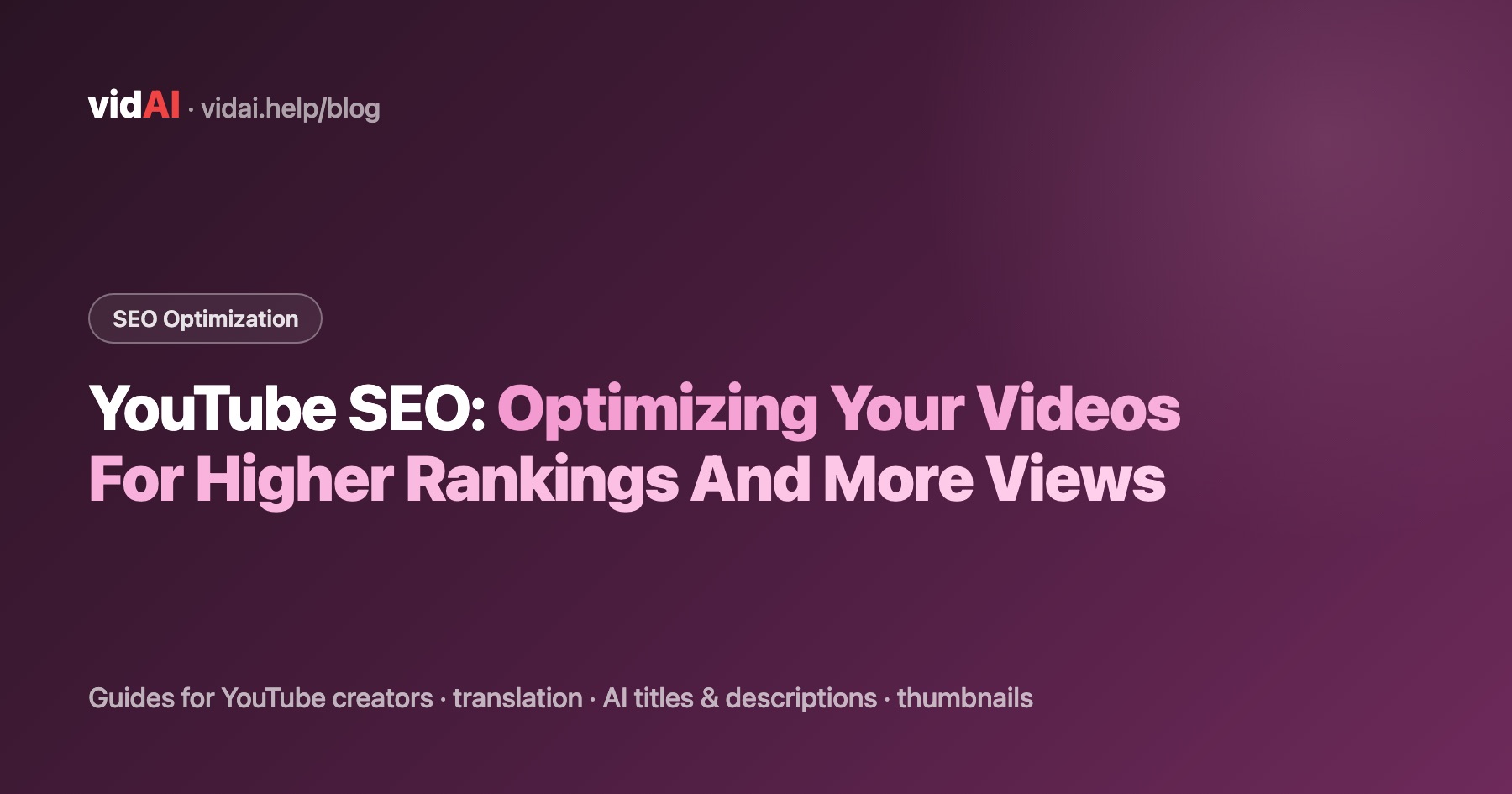 YouTube SEO: Optimizing Your Videos For Higher Rankings And More Views