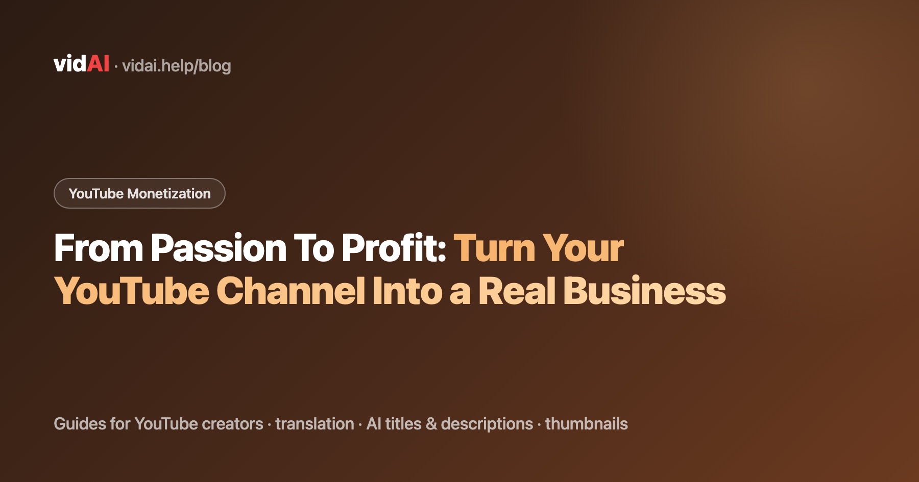 From Passion To Profit: Turn Your YouTube Channel Into a Real Business