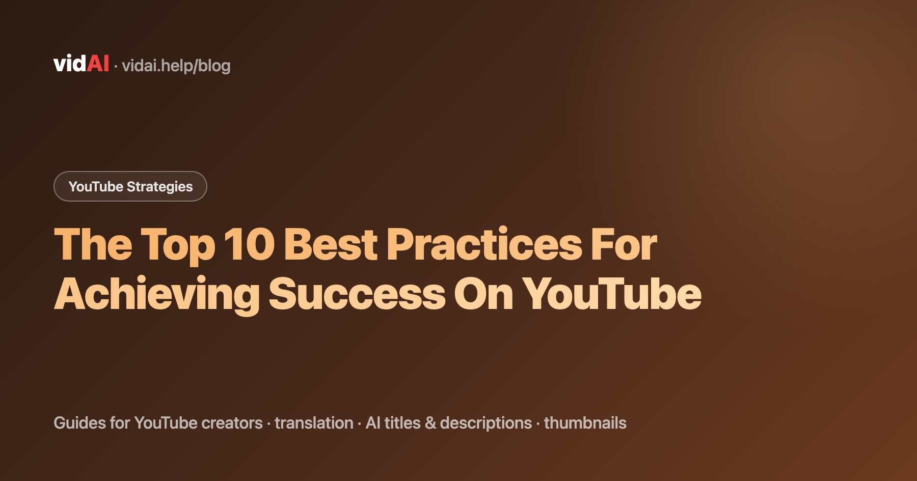 The Top 10 Best Practices For Achieving Success On YouTube
