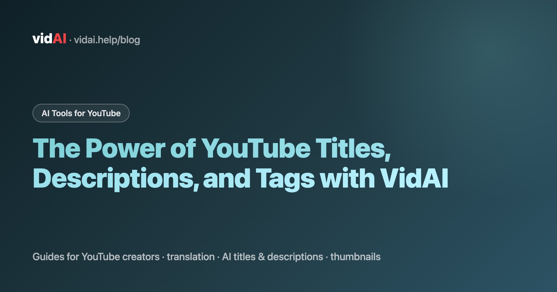The Power of YouTube Titles, Descriptions, and Tags with VidAI
