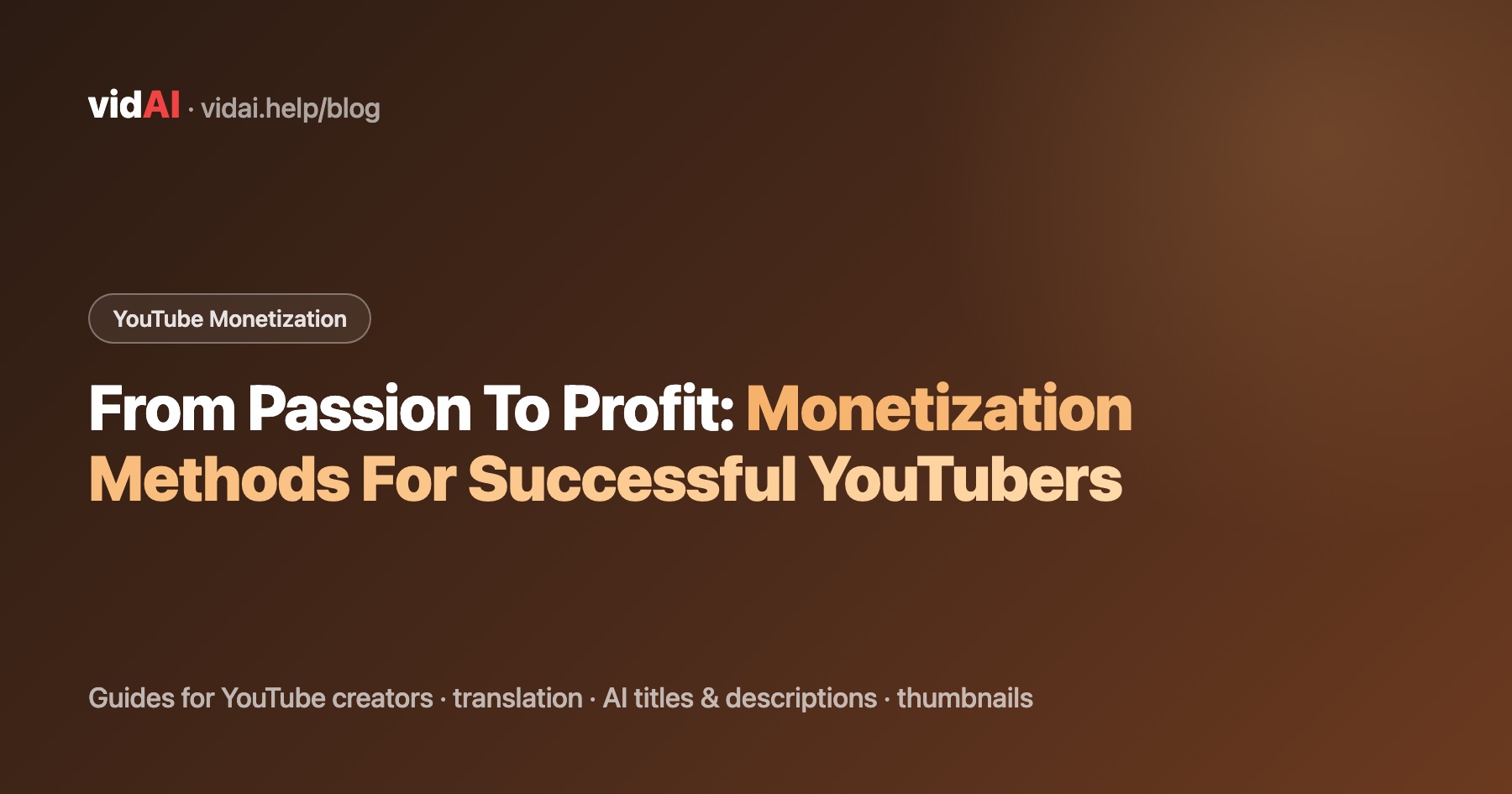 From Passion To Profit: Monetization Methods For Successful YouTubers