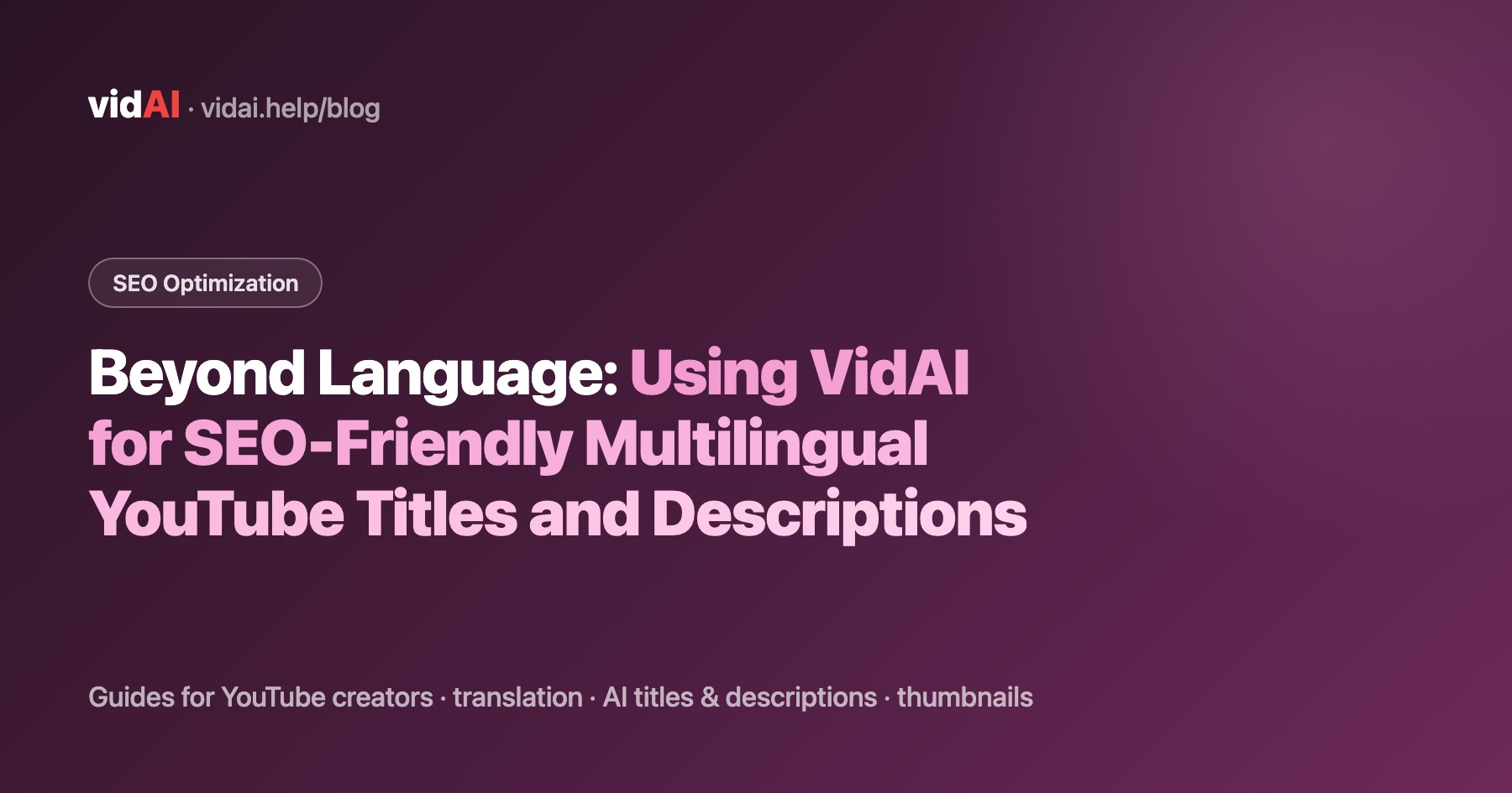 Beyond Language: Using VidAI for SEO-Friendly Multilingual YouTube Titles and Descriptions