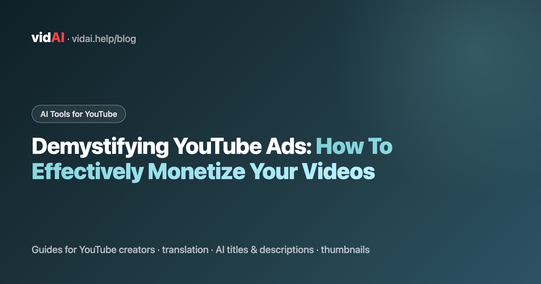 Demystifying YouTube Ads: How To Effectively Monetize Your Videos