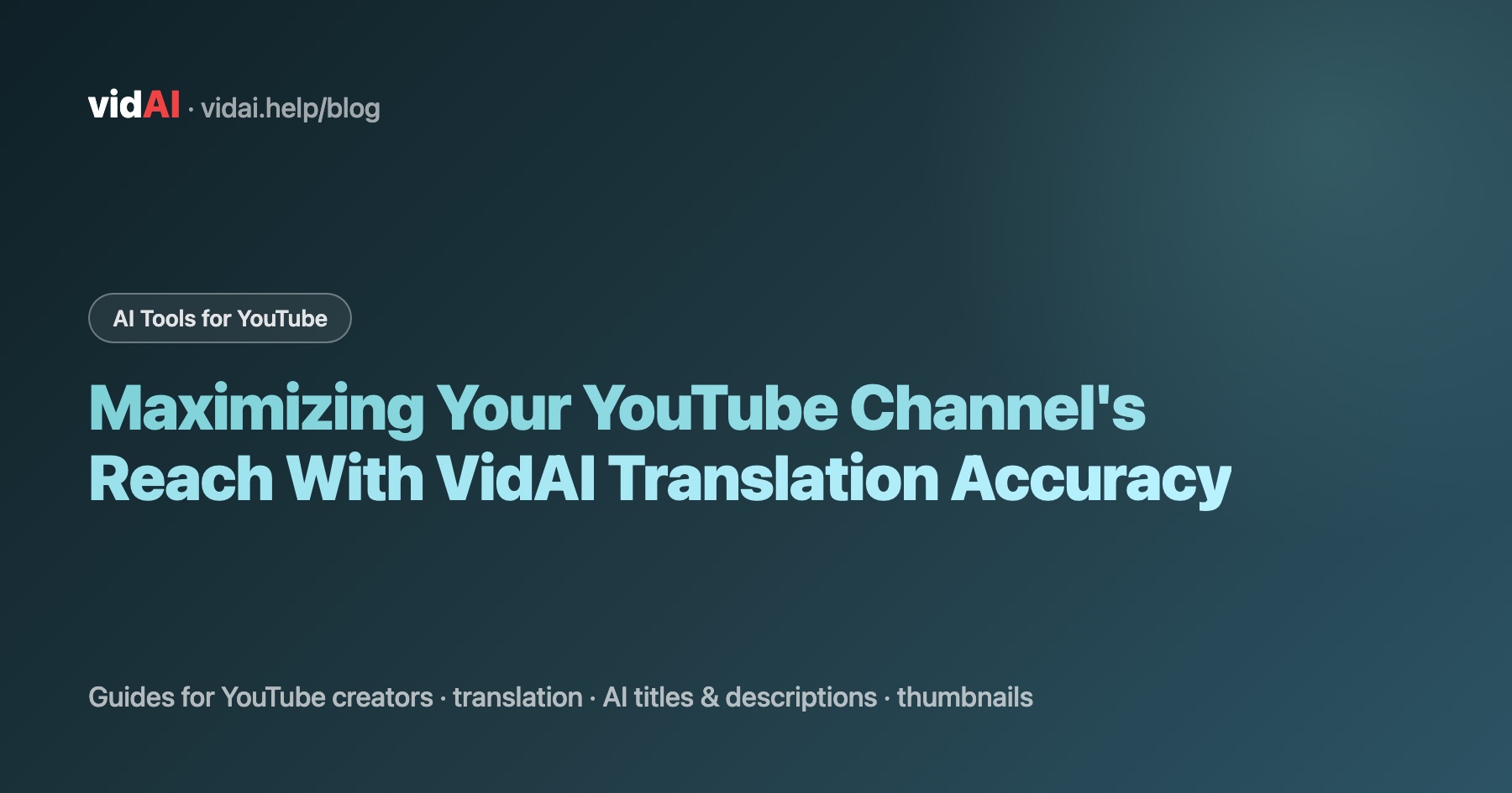 Maximizing Your YouTube Channel's Reach With VidAI Translation Accuracy