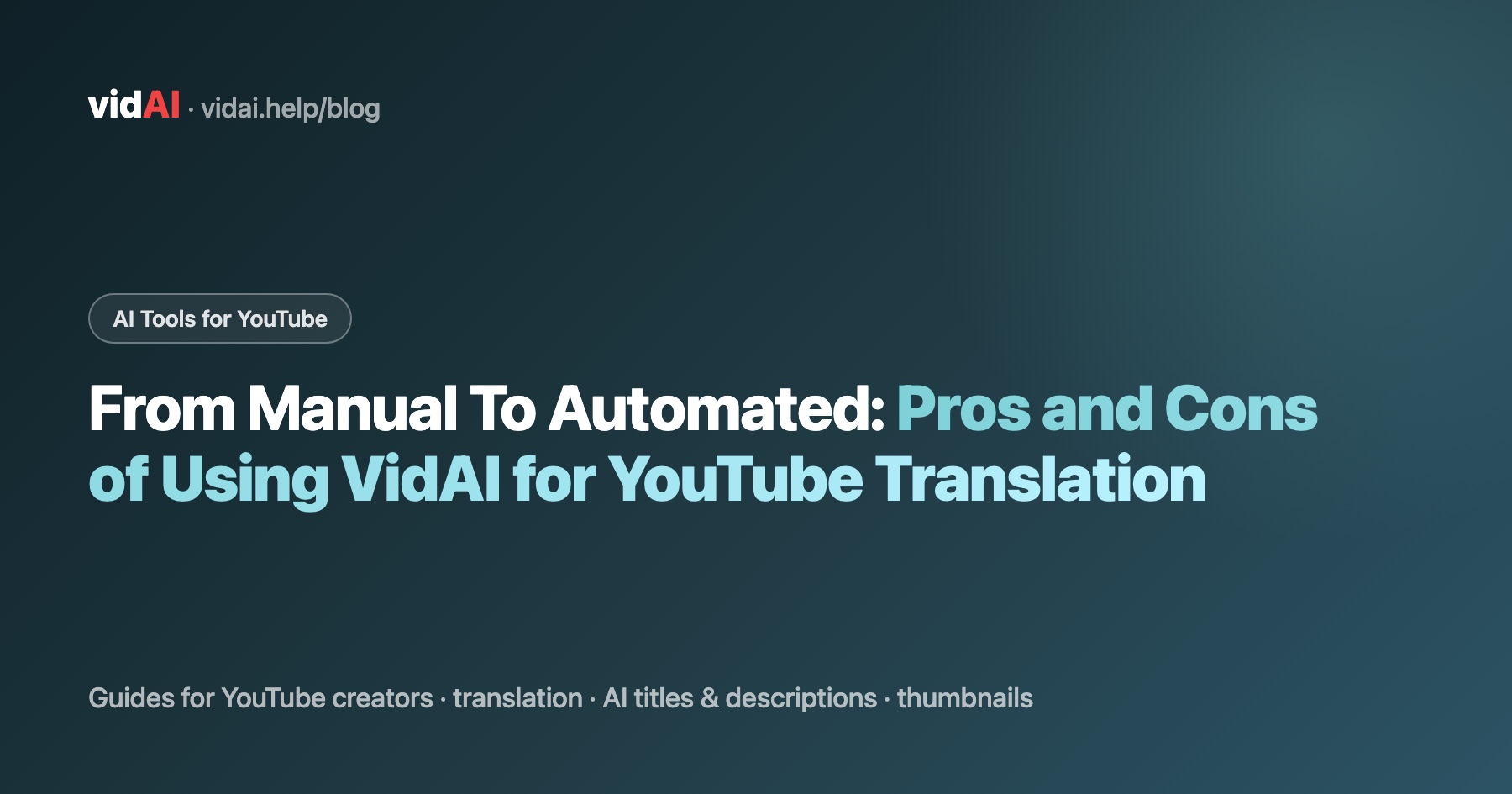 From Manual To Automated: Pros and Cons of Using VidAI for YouTube Translation