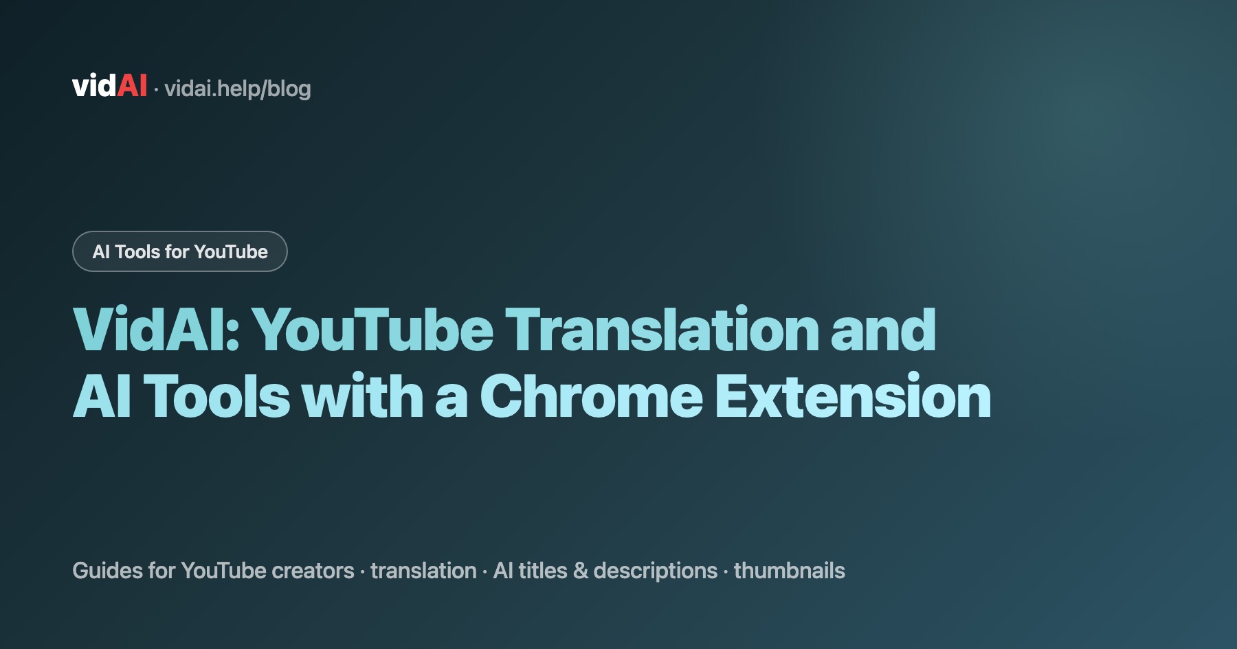 VidAI: YouTube Translation and AI Tools with a Chrome Extension