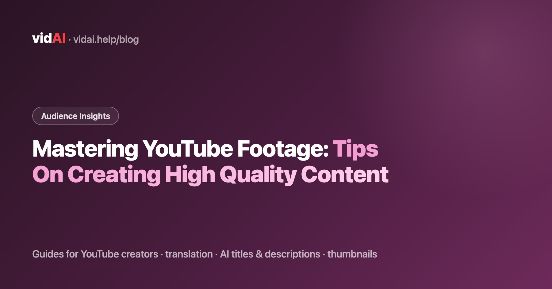 Mastering YouTube Footage: Tips On Creating High Quality Content