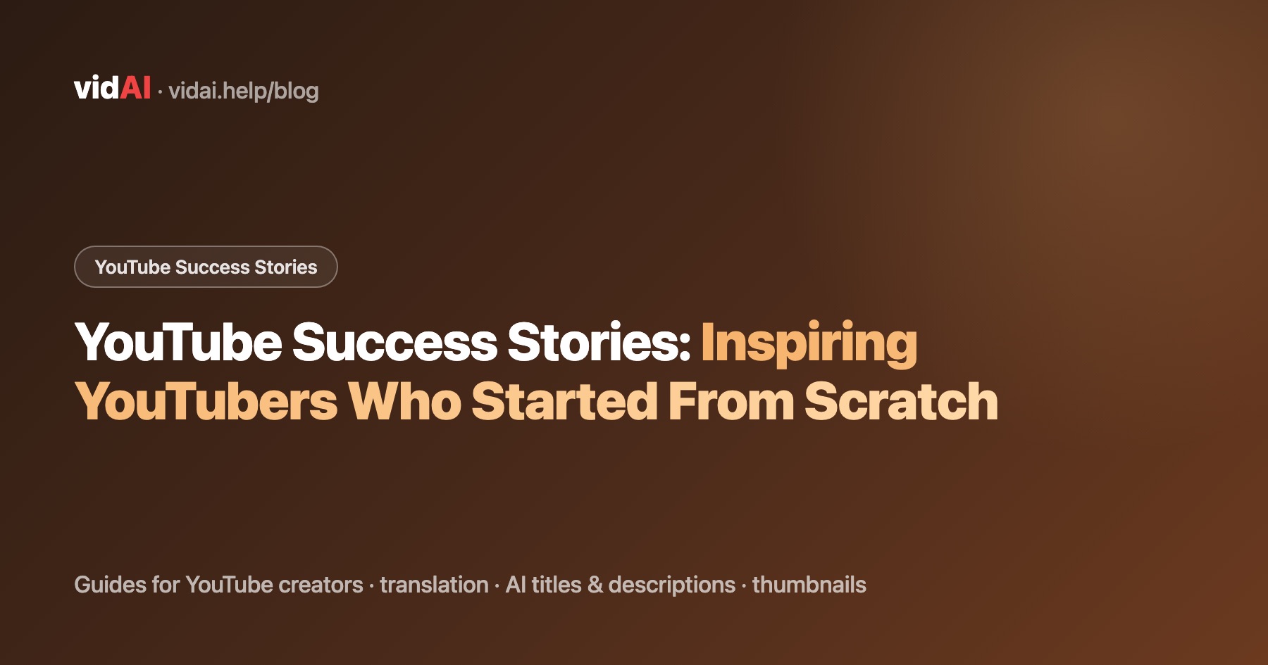 YouTube Success Stories: Inspiring YouTubers Who Started From Scratch