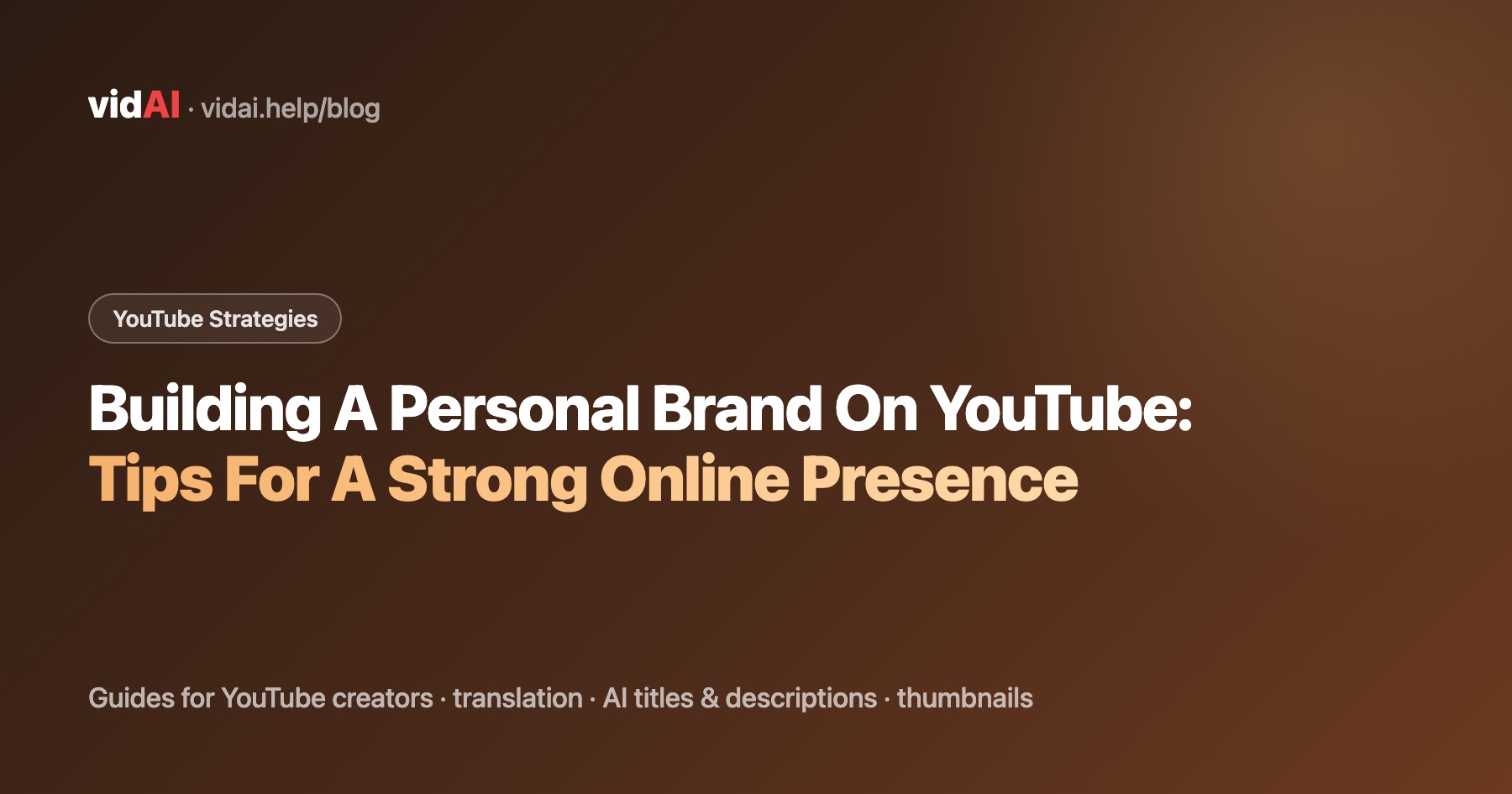 Building A Personal Brand On YouTube: Tips For A Strong Online Presence