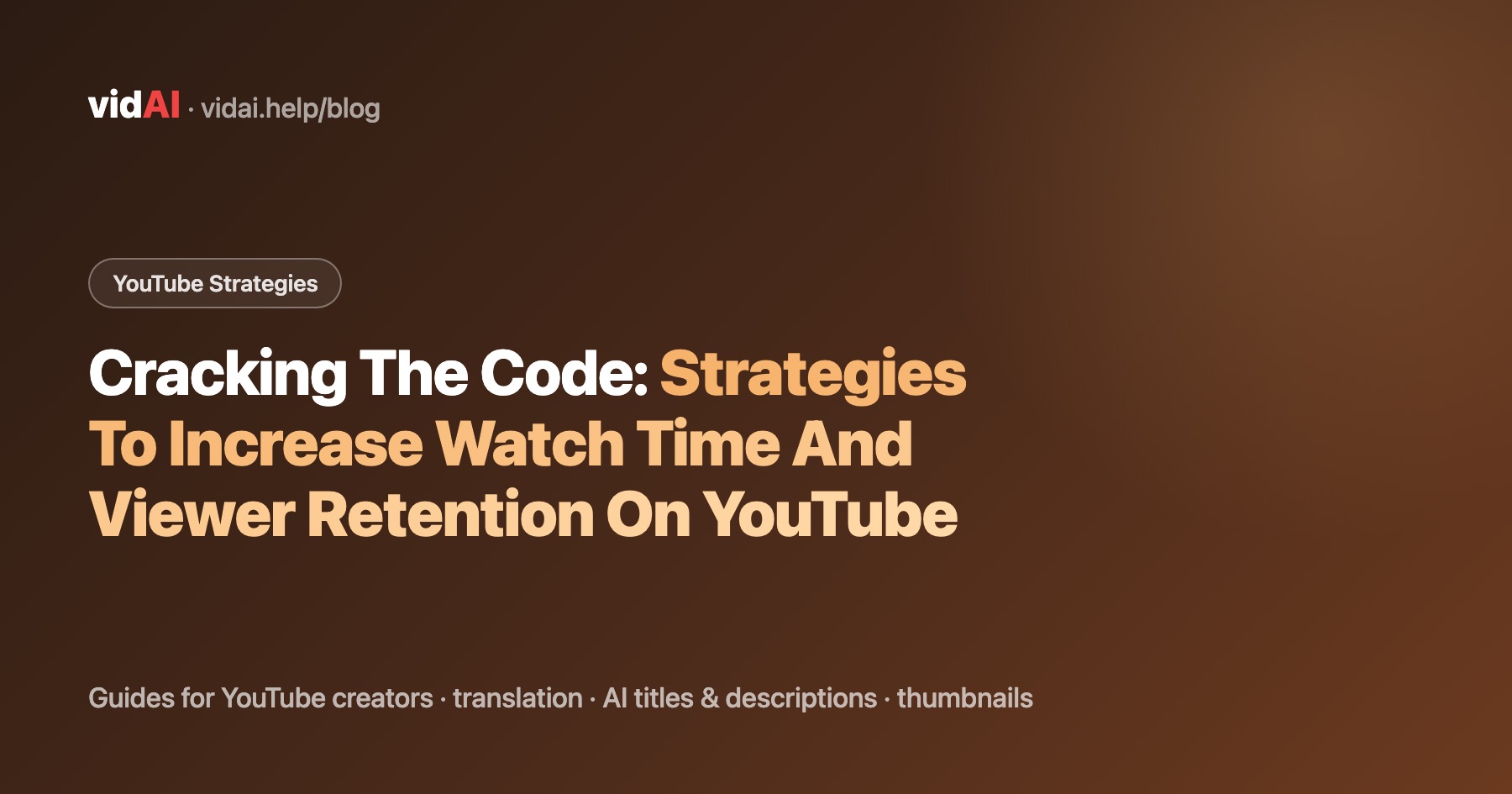 Cracking The Code: Strategies To Increase Watch Time And Viewer Retention On YouTube