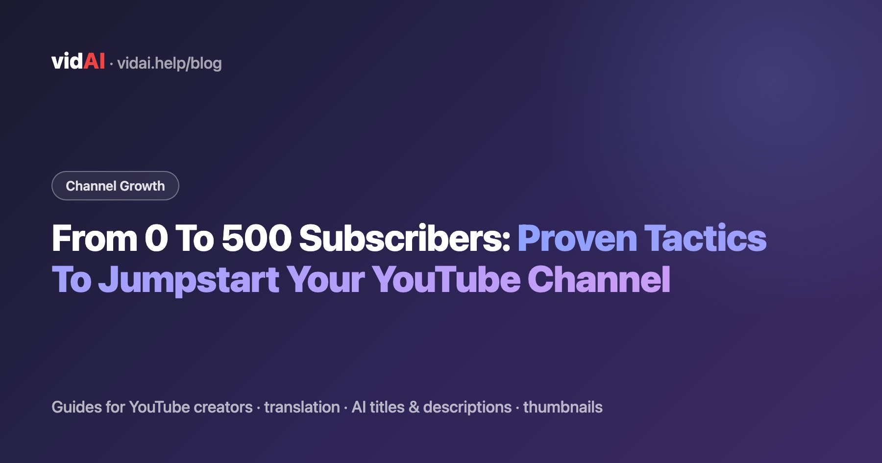 From 0 To 500 Subscribers: Proven Tactics To Jumpstart Your YouTube Channel