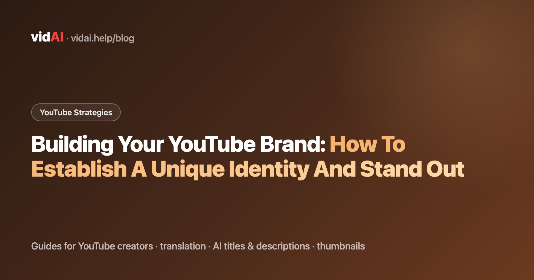 Building Your YouTube Brand: How To Establish A Unique Identity And Stand Out