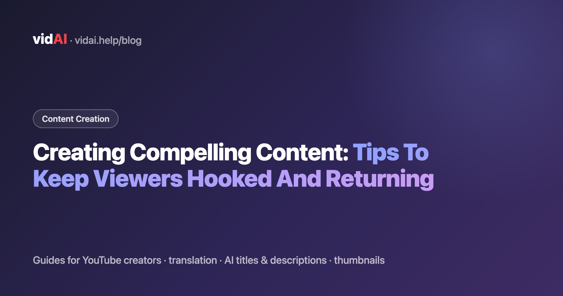 Creating Compelling Content: Tips To Keep Viewers Hooked And Returning