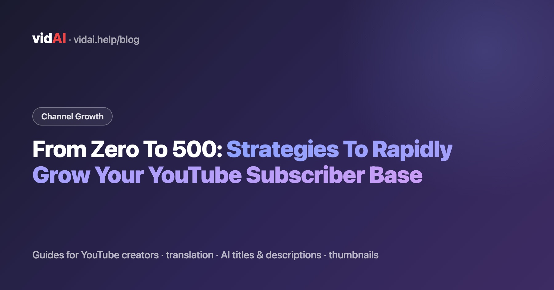 From Zero To 500: Strategies To Rapidly Grow Your YouTube Subscriber Base