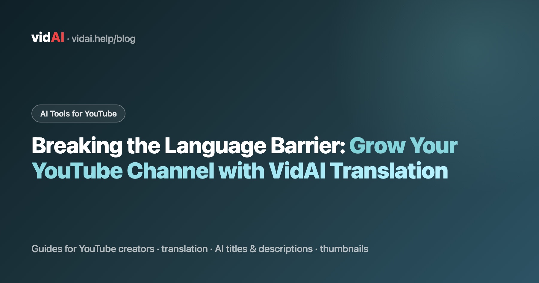 Breaking the Language Barrier: Grow Your YouTube Channel with VidAI Translation