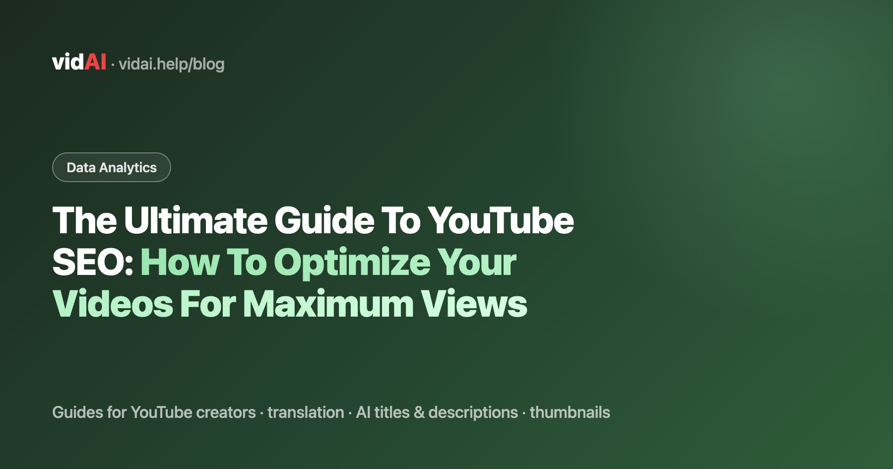 The Ultimate Guide To YouTube SEO: How To Optimize Your Videos For Maximum Views
