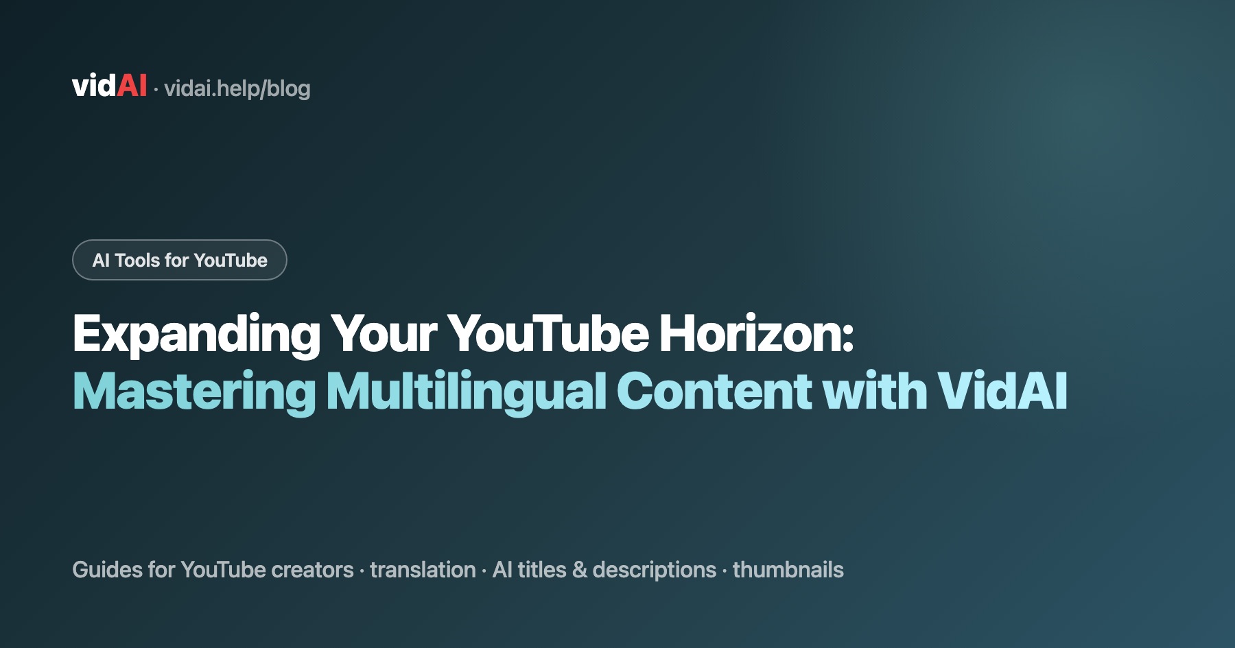 Expanding Your YouTube Horizon: Mastering Multilingual Content with VidAI