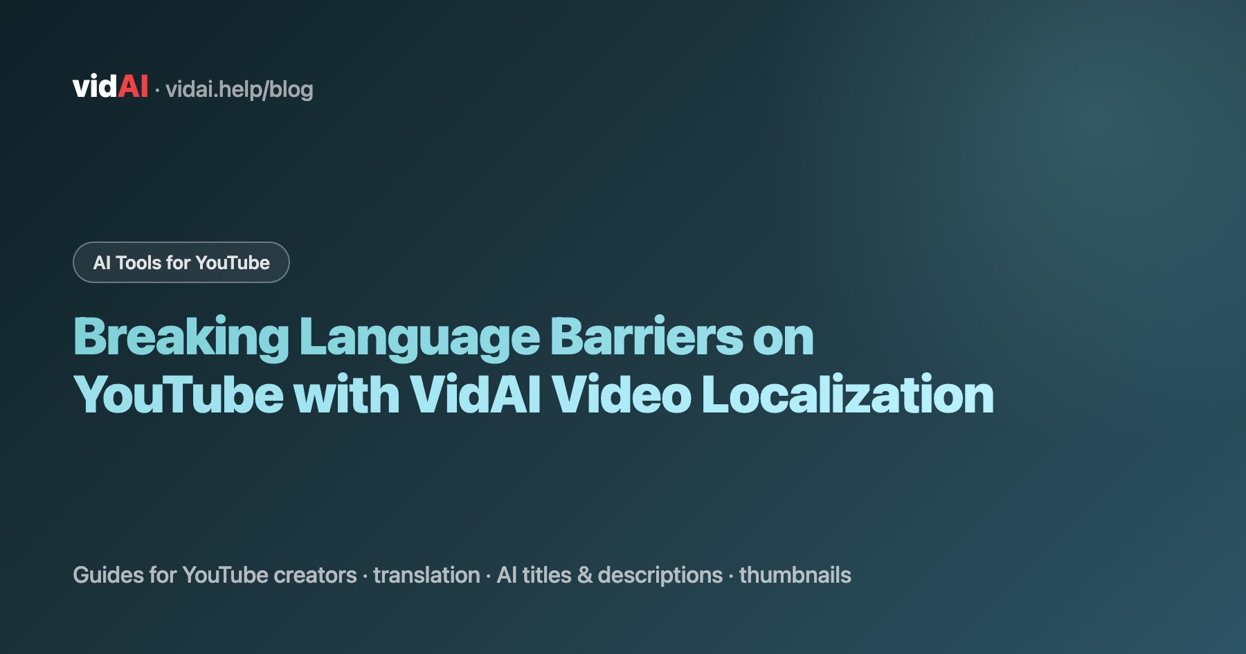 Breaking Language Barriers on YouTube with VidAI Video Localization