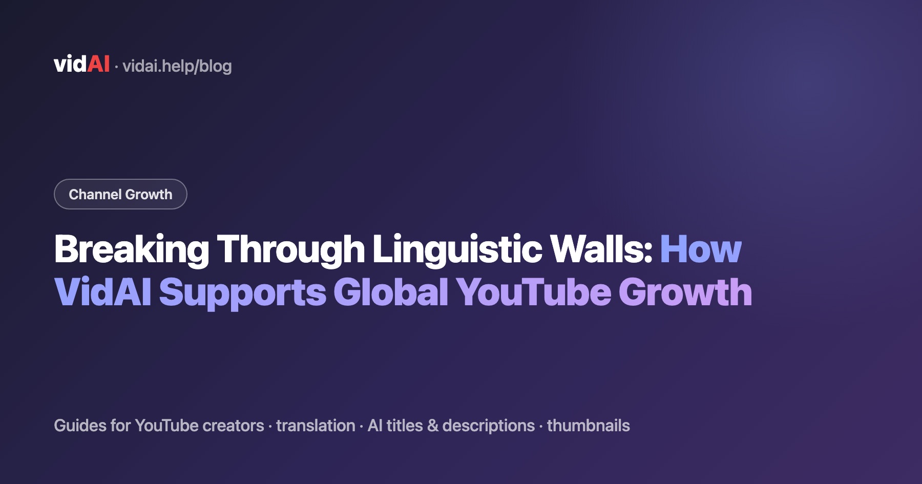 Breaking Through Linguistic Walls: How VidAI Supports Global YouTube Growth
