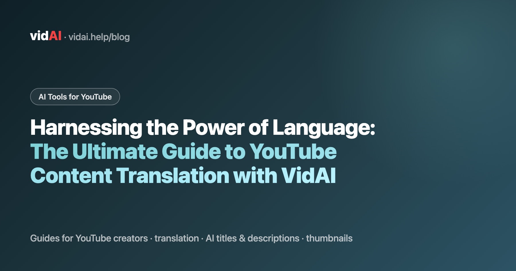 Harnessing the Power of Language: The Ultimate Guide to YouTube Content Translation with VidAI