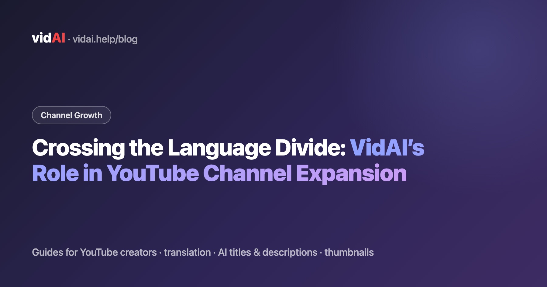 Crossing the Language Divide: VidAI’s Role in YouTube Channel Expansion