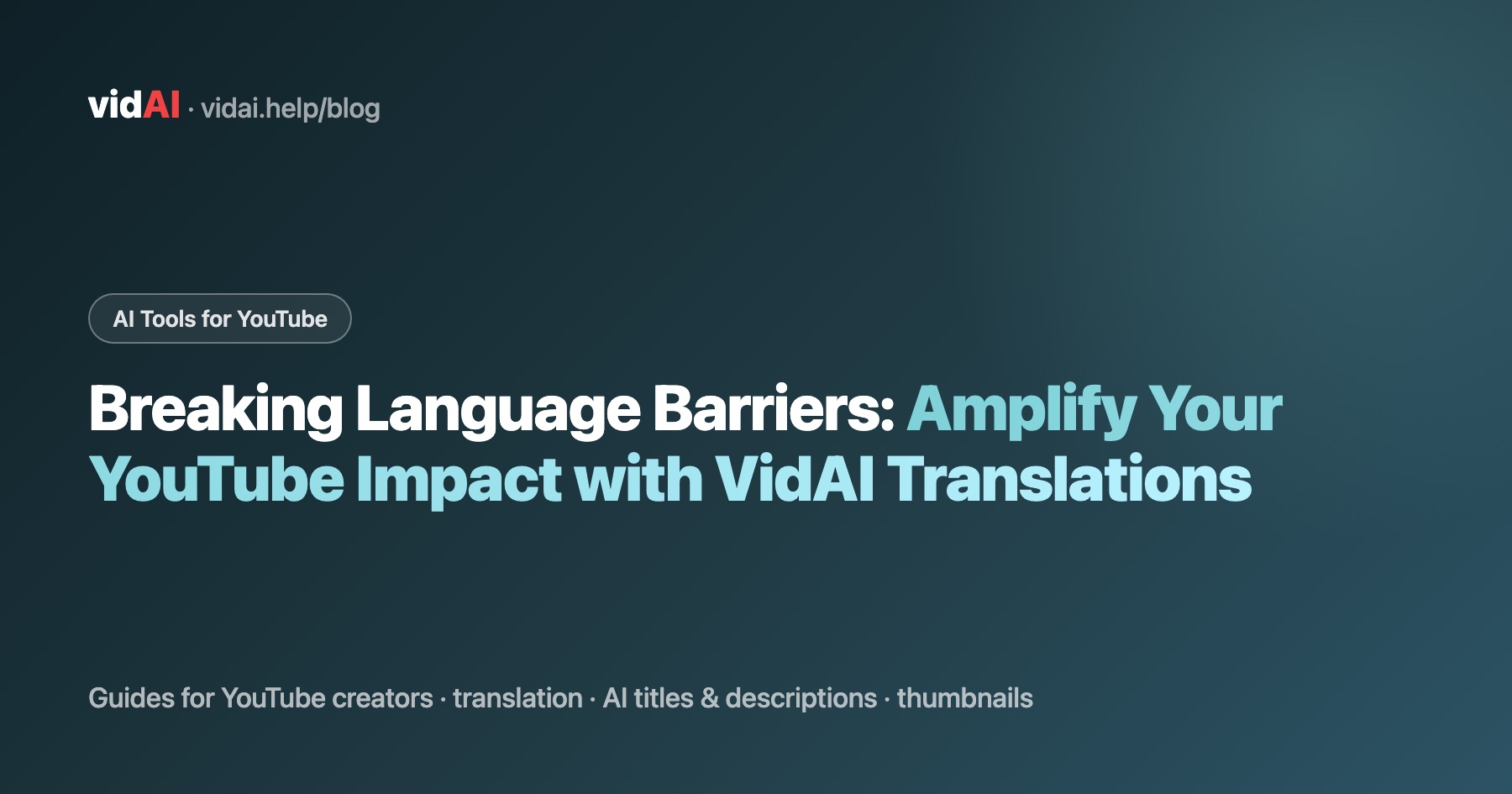 Breaking Language Barriers: Amplify Your YouTube Impact with VidAI Translations