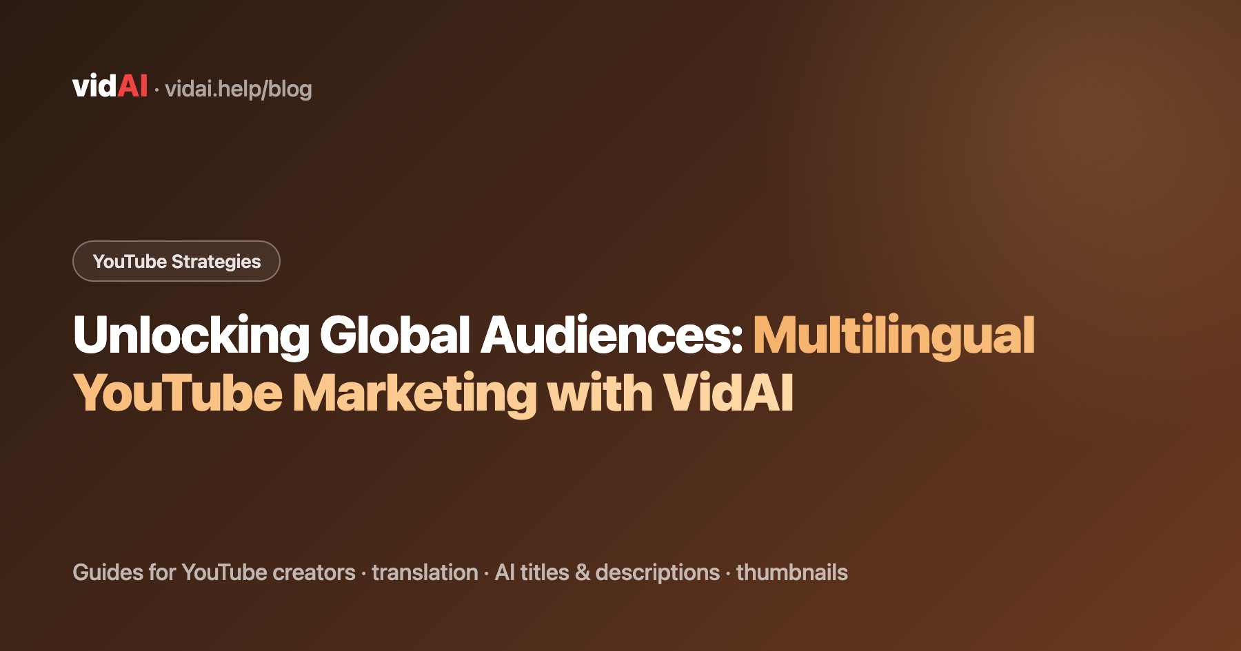 Unlocking Global Audiences: Multilingual YouTube Marketing with VidAI
