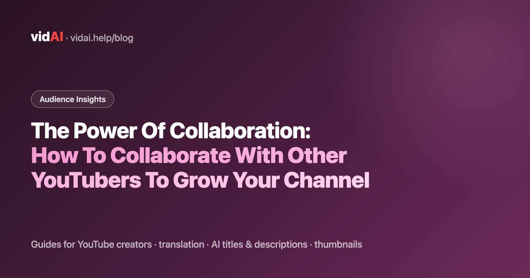 The Power Of Collaboration: How To Collaborate With Other YouTubers To Grow Your Channel