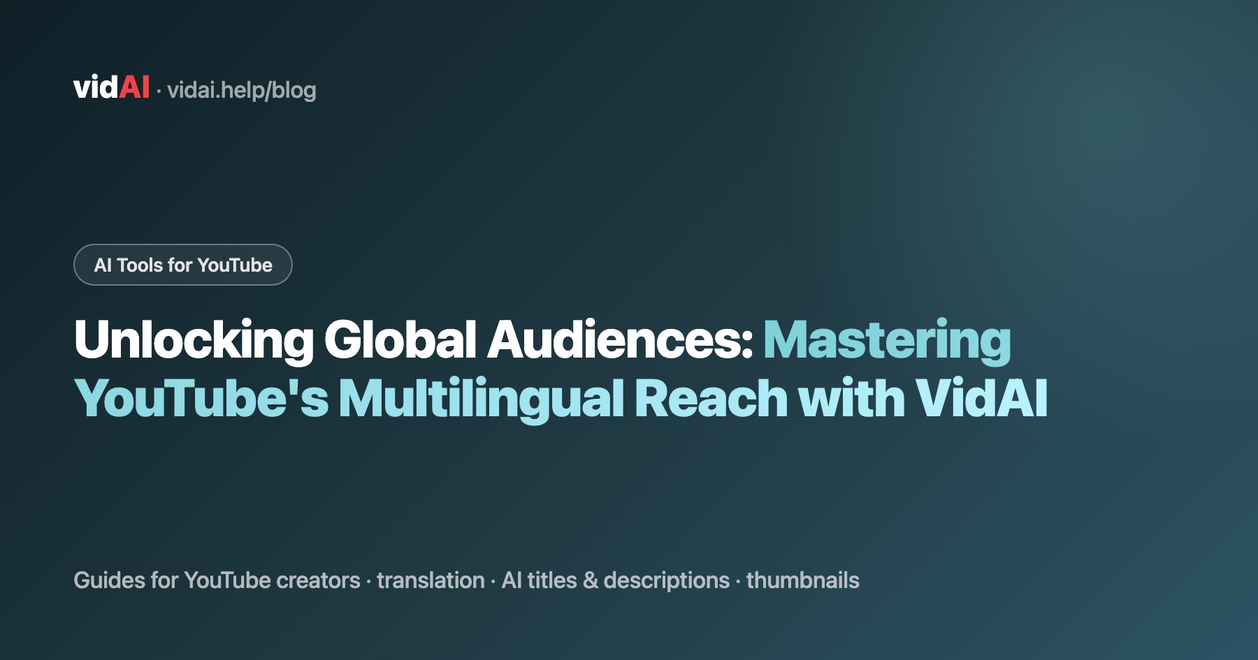 Unlocking Global Audiences: Mastering YouTube's Multilingual Reach with VidAI