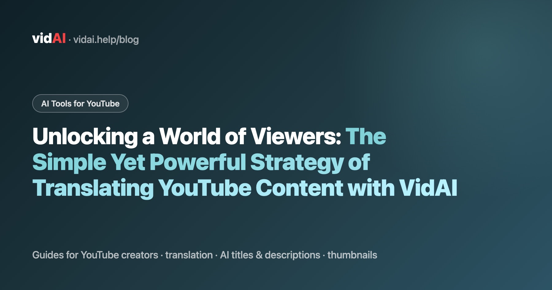 Unlocking a World of Viewers: Translating YouTube Content with VidAI