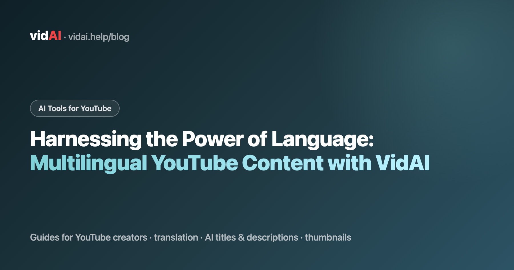 Harnessing the Power of Language: Multilingual YouTube Content with VidAI